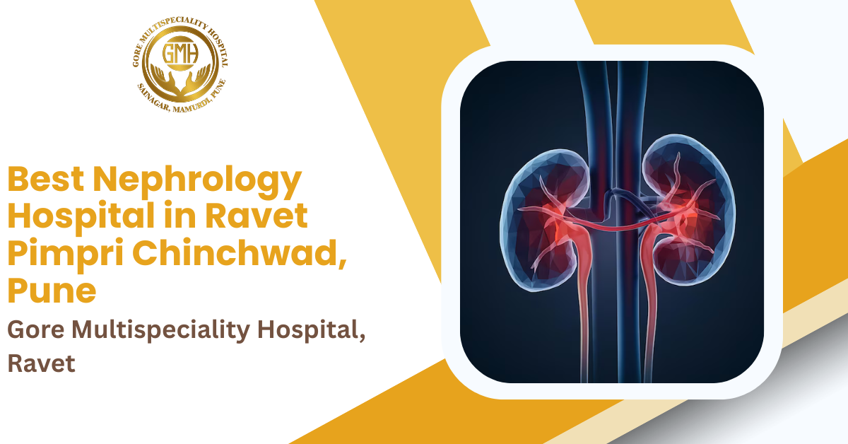 Best Nephrology Hospital in Ravet, Pimpri Chinchwad, Pune